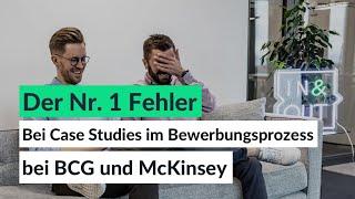 Das ist DER häufigste Fehler in Case Studies bei McKinsey, BCG und weiteren Unternehmensberatungen