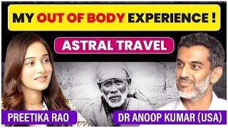 OUT OF BODY EXPERIENCE & ASTRAL TRAVEL PROJECTION DR ANOOP KUMAR | PODCAST @preetikarao712