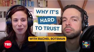How to Trust in Times of Uncertainty (w/ Rachel Botsman) | How to Be a Better Human, a TED Podcast
