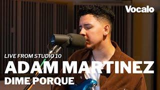 Adam Martinez, "Dime Porque"  | Live From Studio 10