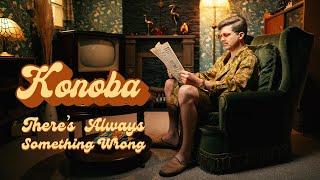 Konoba - There's Always Something Wrong