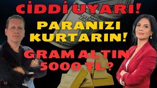 CİDDİ UYARI! PARANIZI KURTARIN! GRAM ALTIN 5000 TL!