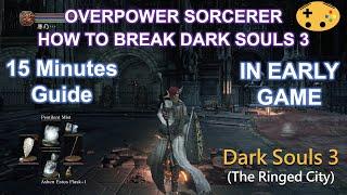 Overpower Sorcerer In Early Game & Break Dark Souls 3 [Dark Souls 3 Overpowered Op Early]