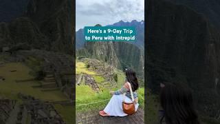 Here's a 9-Day Trip to Peru with Intrepid @emmasedition