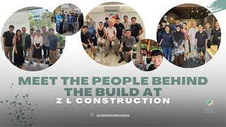 Inside Z L Construction| Get to Know the Faces Behind the Build