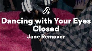 Jane Remover, Dancing with Your Eyes Closed (Lyrics)