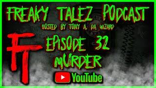 EPISODE 32 - FREAKY TALEZ PODCAST - HOSTED BY TONY A. DA WIZARD