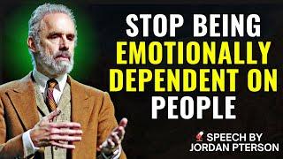 Stop Being EMOTIONALLY DEPENDENT On People - Jordan Peterson's Guide