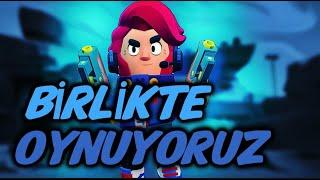 Birlikte Brawl Stars Oynuyoruz