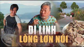 Di Linh: Lòng Lợn Núi | Đạo diễn Nguyễn Quang Dũng