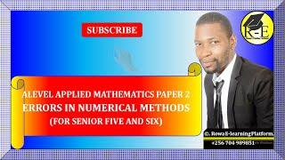 001 – ALEVEL APPLIED MATHEMATICS| ERRORS IN NUMERICAL METHODS (COMPLETE NOTES) | FOR SENIOR 5 & 6