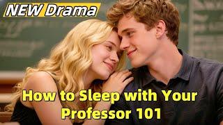 How to Sleep with Your Professor 101#drama #shortdrama #fullversion