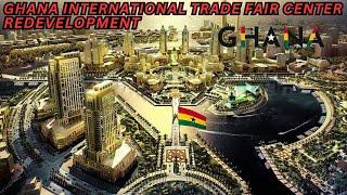 This Int. Trade Fair Project will bring 2 billion dollars investment to the country of Ghana