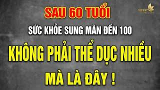 B.S Tiết Lộ: Tuổi Già Chỉ Cần Nhớ 6 ĐIỀU NÀY Sức Khoẻ Sung Mãn, SỐNG THỌ 120 TUỔI - Vạn Điều Ý Nghĩa