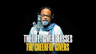 EP 25 | The Life-Giver blesses the Cheerful Givers | V J Traven