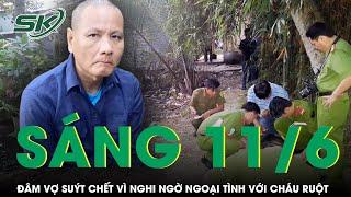 Sáng 11/6: Nghi vợ ngoại tình với cháu ruột, chồng thủ dao đâm vợ suýt chết rồi lẩn trốn trong rừng