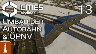 Umbau der Autobahn & ÖPNV  Let's Play Cities: Skylines 2 Norddeutschland 13 | deutsch