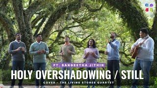 HOLY OVERSHADOWING/ STILL | THE LIVING STONES QUARTET | Ft. Sangeetha Jithin #thelsq