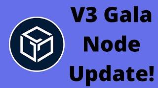 Gala Node V3 Upgrade - Update Your Gala Nodes, or Lose Crypto!