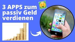 Passiv Geld verdienen mit diesen 3 APPs (so schafft es jeder!)