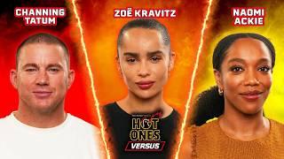 Channing Tatum vs. Zoë Kravitz vs. Naomi Ackie | Hot Ones Versus