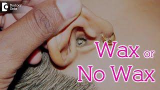 What happens if you have no wax in your ear? - Dr. Satish Babu