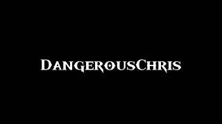 This is DangerousChris