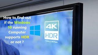 How to find out if the Windows 10 running Computer supports HDR or not ?