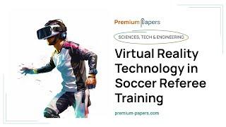 Virtual Reality Technology in Soccer Referee Training - Essay Example