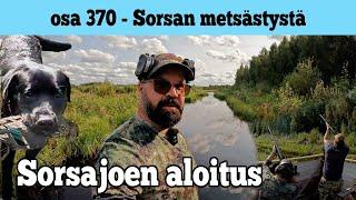 Osa 370 - Sorsan aloitus sorsajoella - 2024/2025