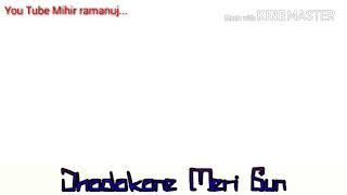 Dil Dbaadat kar Raha hai status video mihir Ramanuj