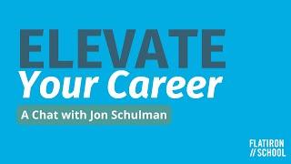 Elevate Your Career - A Chat with Jon Schulman