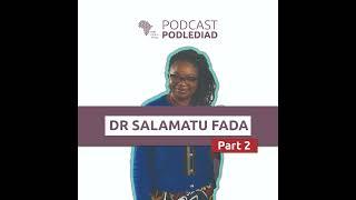 Part 2 of Dr Salamatu Fada, North Wales Africa Society | Hub Cymru Africa Podcast | Episode 12