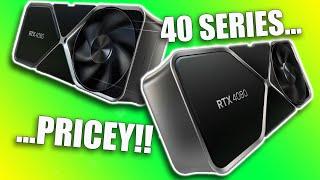 NVIDIA 40 Series Details... available to only the rich