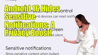 Android 16 DP1 automatically hides some sensitive notifications from the lock screen