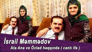 Israil Memmedov - Ata Ana ve Ovlad haqqinda ( canli ifa )