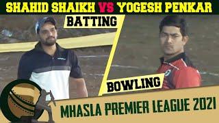 SHAHID SHAIKH vs YOGESH PENKAR | Mhasla Premier League 2021