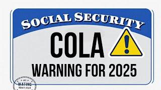 Social Security Cost of Living Adjustment (COLA) Warning for 2025