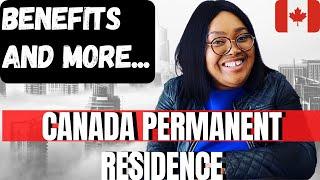 BENEFITS OF PERMANENT RESIDENCE STATUS IN CANADA | UNDERSTAND PR STATUS | MOVE TO CANADA