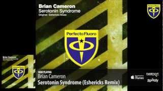 Brian Cameron - Serotonin Syndrome (Eshericks Remix)