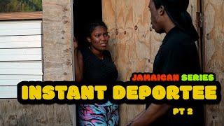 INSTANT DEPORTEE EPISODE 2 NEW JAMAICAN MOVIE