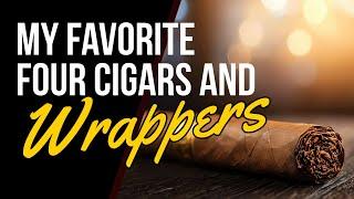 My Four Favorite Cigars! And My Favorite Cigar Wrapper! #cigarlovers #cigarlifestyle