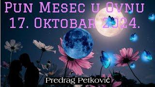 PREDRAG PETKOVIĆ, PUN MESEC U OVNU 17.10.2024.