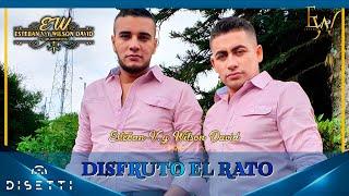 Disfruto El Rato - Esteban Y Wilson (Video Oficial)
