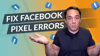 Fix Facebook Pixel Errors - How to Fix Errors With The Facebook Pixel