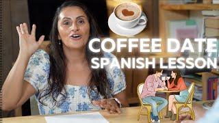 Spanish for Dating: Impress Your Spanish-Speaking Crush on a Coffee Date 