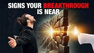 Signs Your Breakthrough Is About To Happen