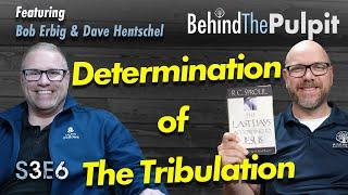 Determination of the Tribulation | Behind the Pulpit S3E7