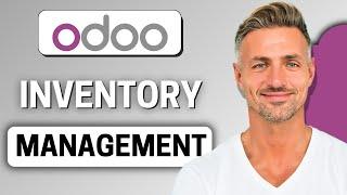 Odoo Inventory Management Tutorial For 2025 Step By Step