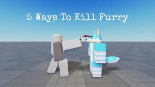 5 Ways To Kill A Furry